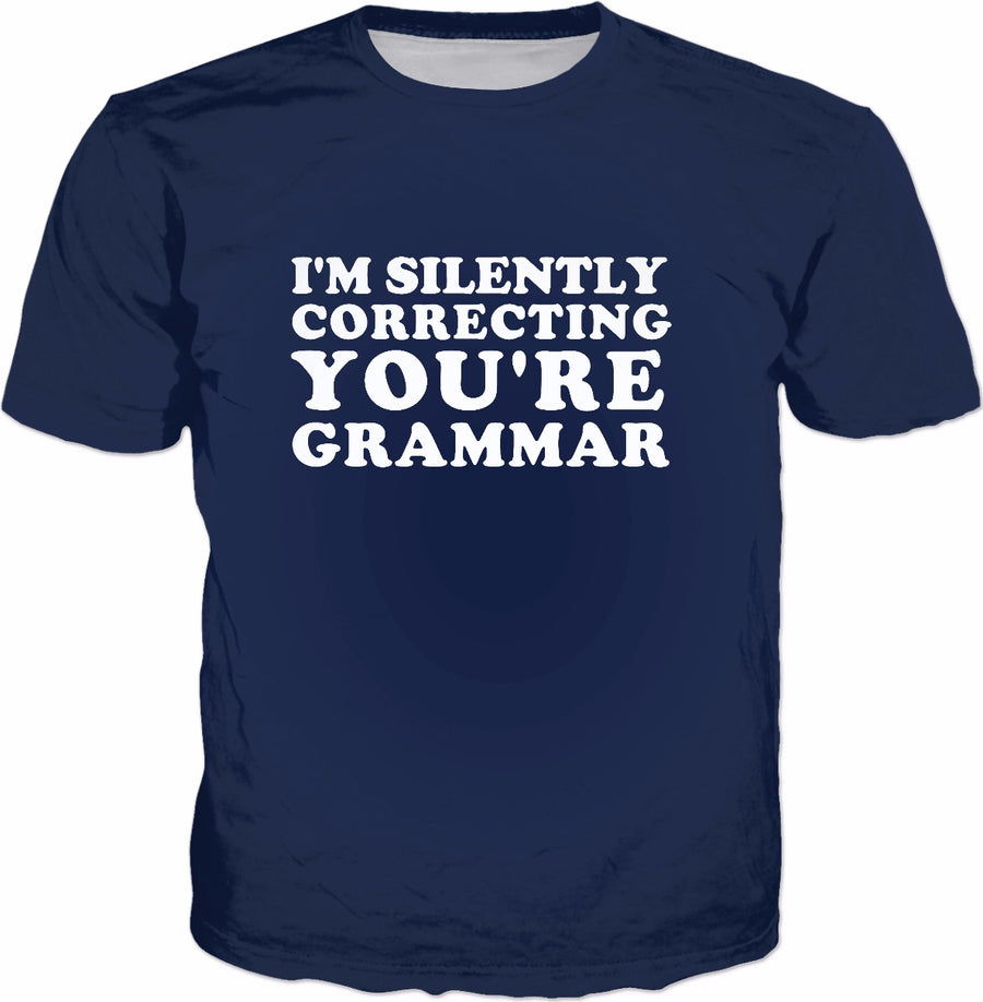 I'm Silently Correcting You're Grammar T-Shirt - Funny Joke
