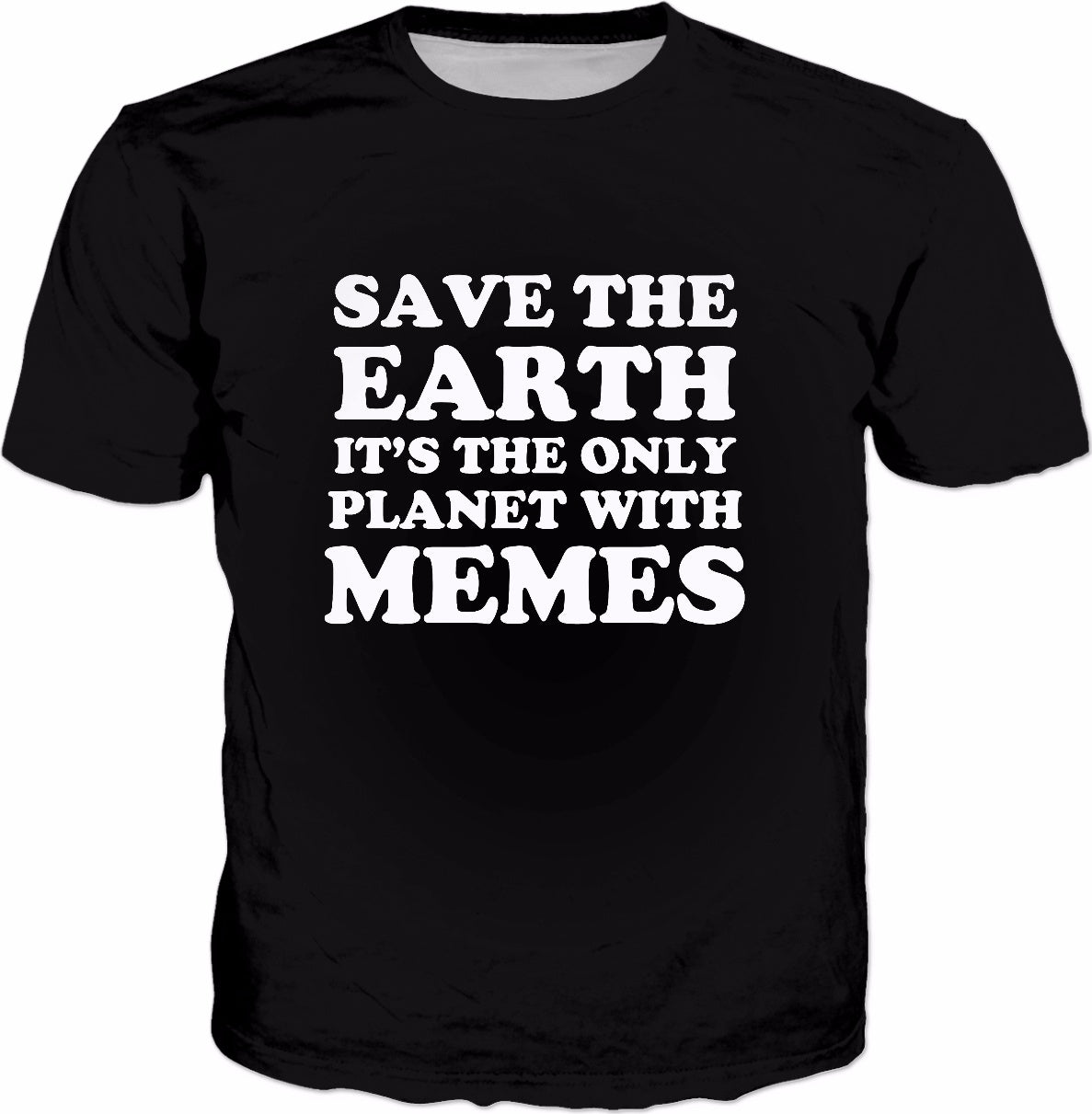 Save The Earth It's The Only Planet With Memes T-Shirt - Fun