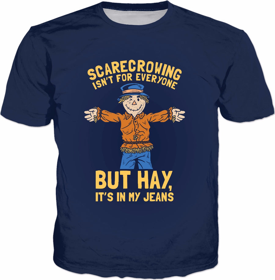 Scarecrowing Everyone Hay In My Jeans T-Shirt - Funny Pun