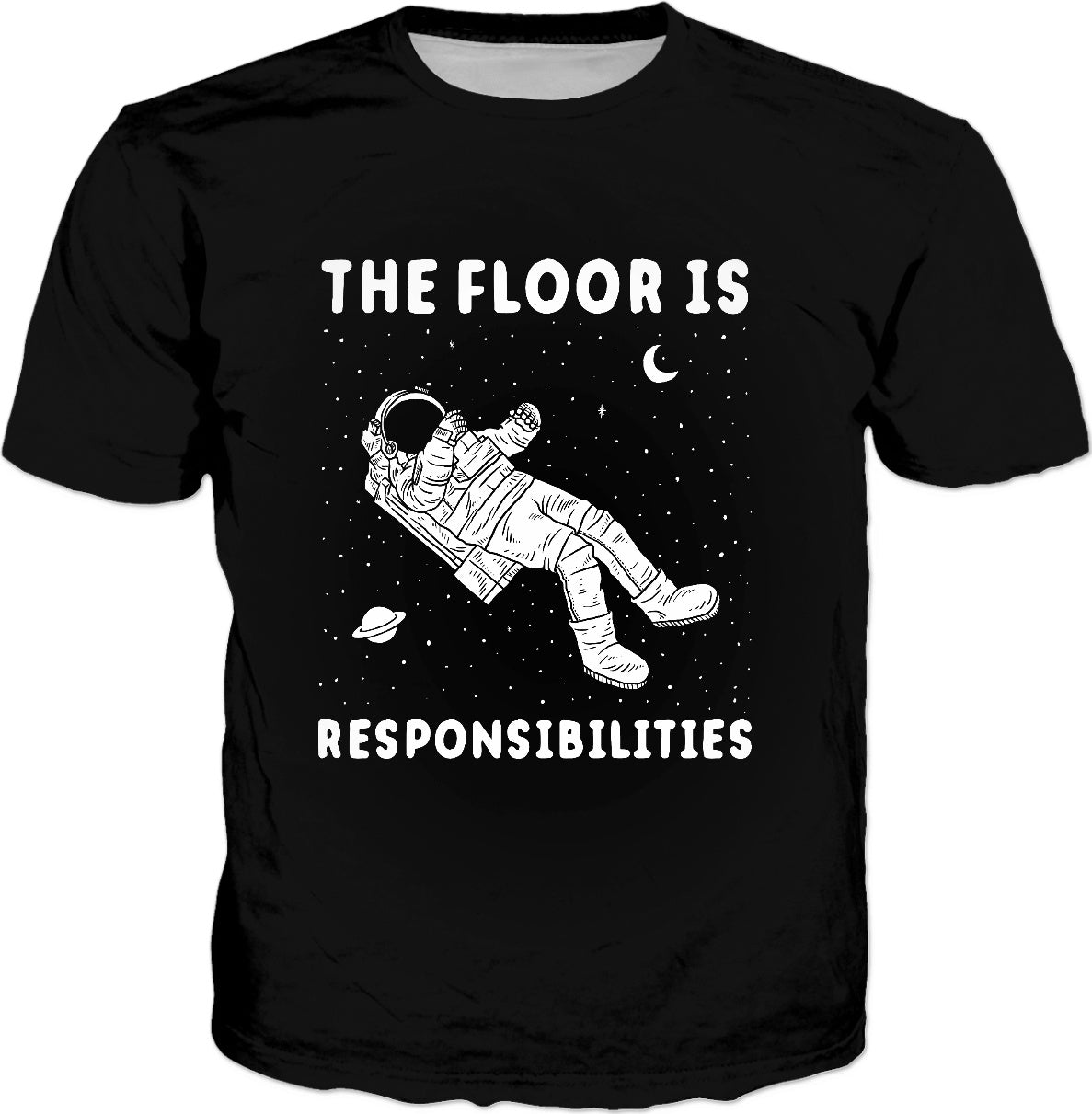 The Floor Is Responsibilities T-Shirt - Space Astronaut Meme