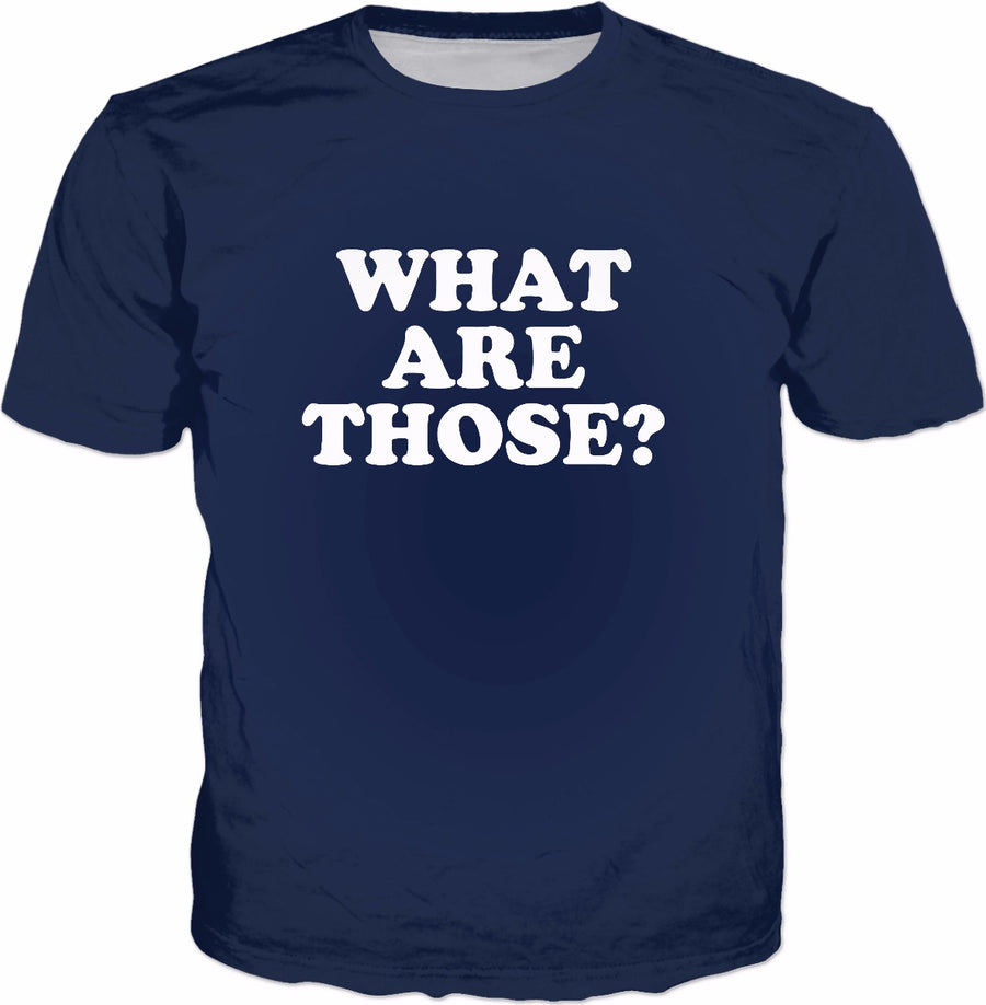 What Are Those? T-Shirt - Funny Slogan Sayings Shoes
