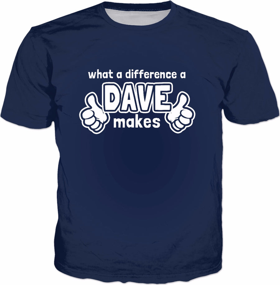 What A Difference A Dave Makes T-Shirt - Funny Saying David