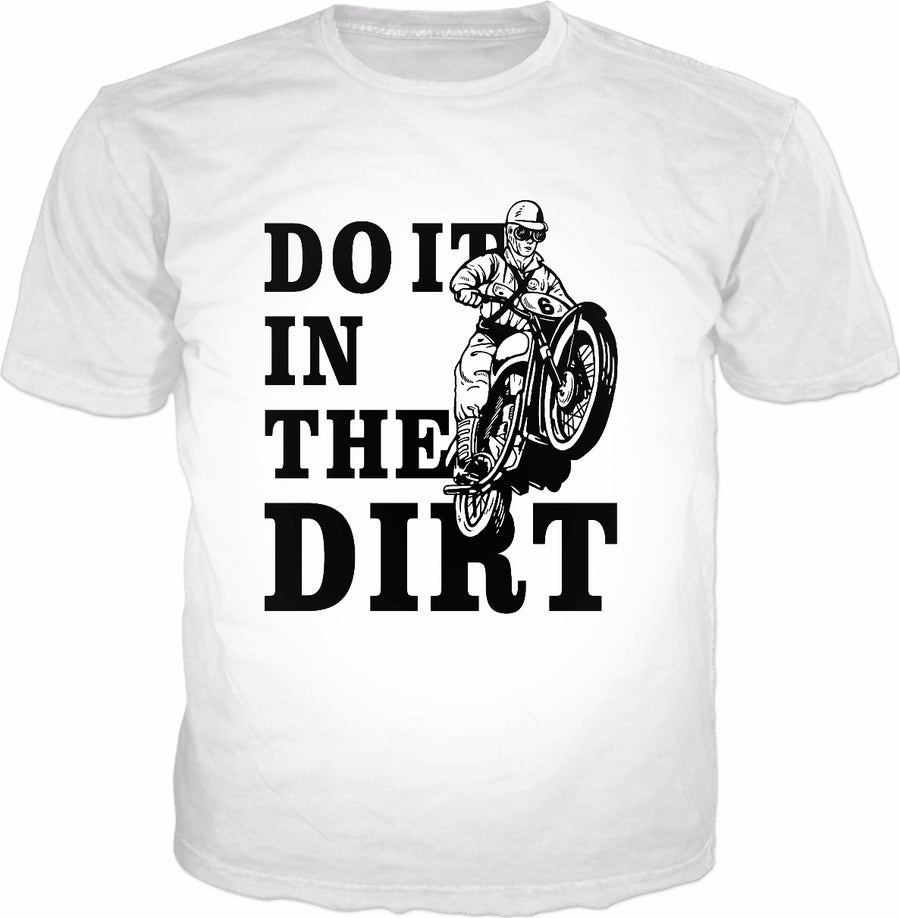 Dirt Bikers Do It In The Dirt T-Shirt - Dirt Bike Motocross
