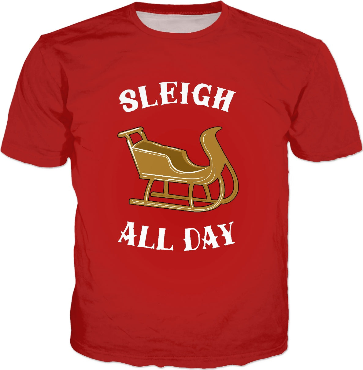 Sleigh All Day T-Shirt - Funny Christmas Slay Slogan Tee