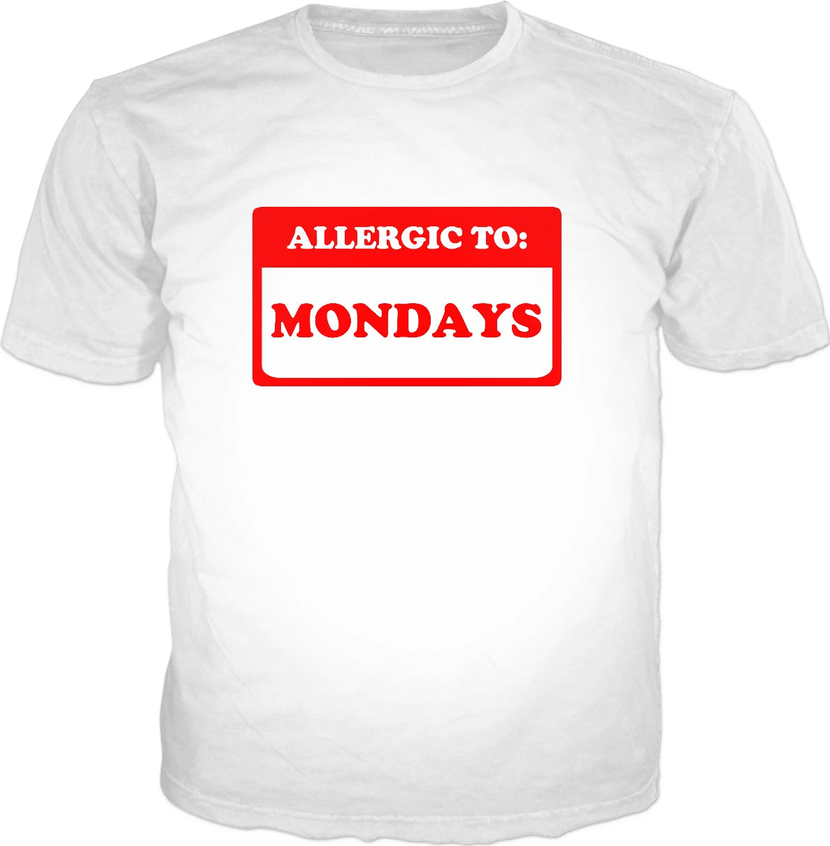 Allergic To Mondays T-Shirt - Adulting Funny Sayings Badge