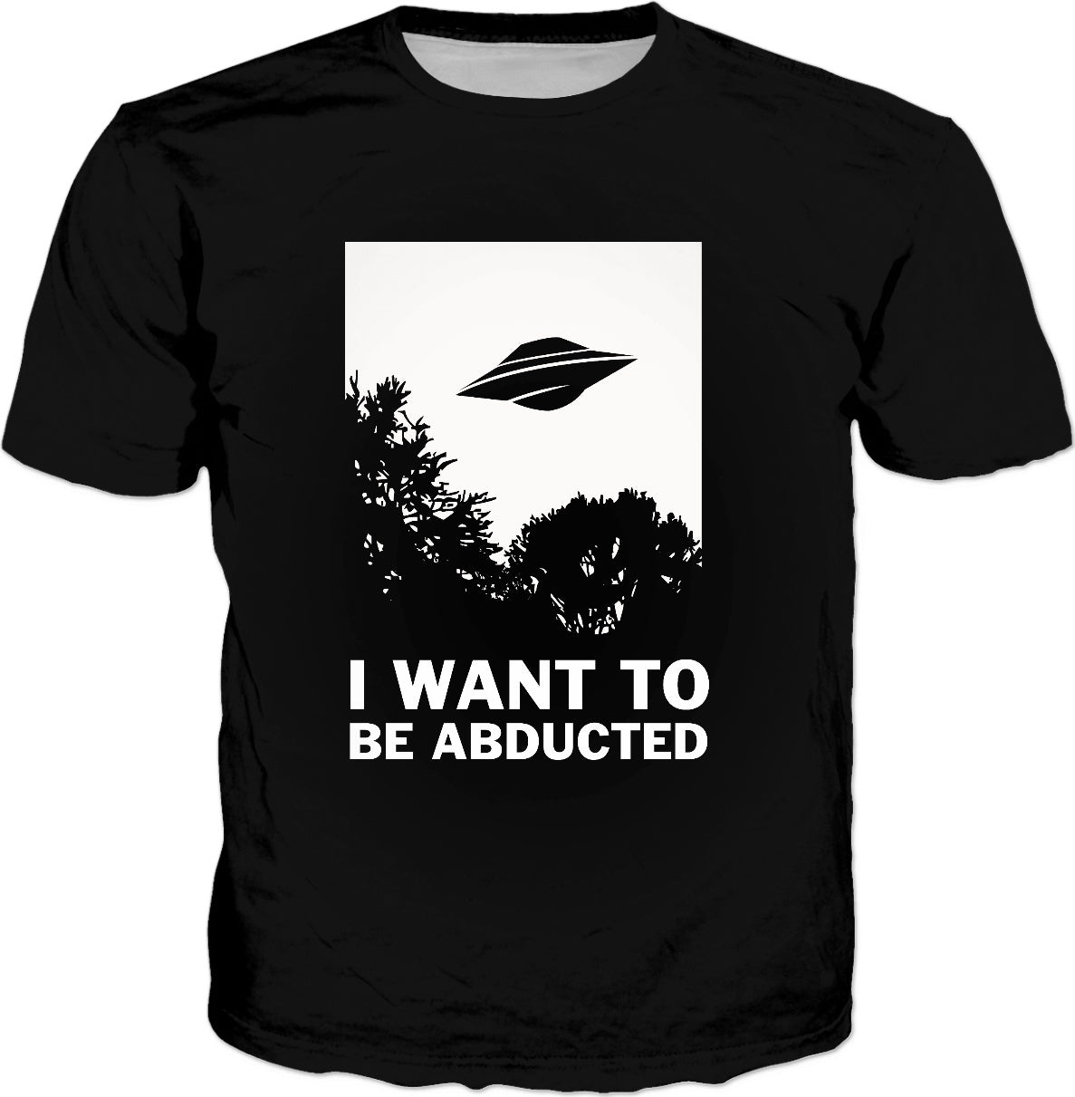 I Want To Be Abducted T-Shirt - Aliens UFO Believe Funny