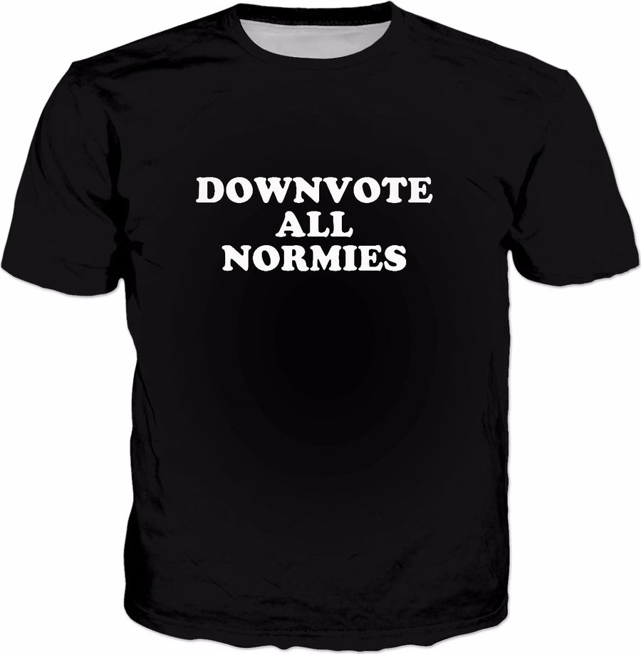 Downvote All Normies T-Shirt - Dank Meme Memers