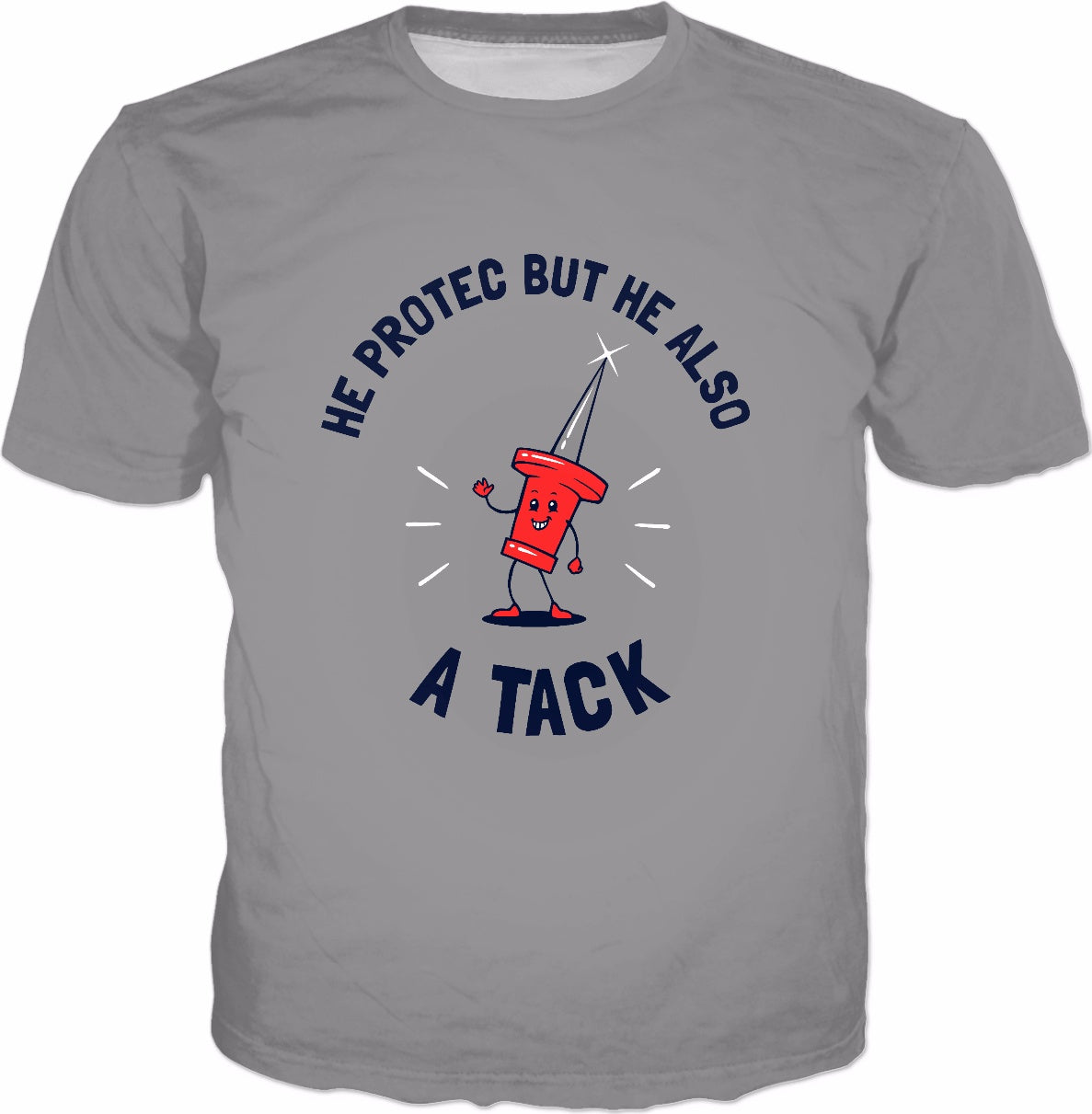 He Protec But He Also A Tack T-Shirt - Attac Meme Pun Tee