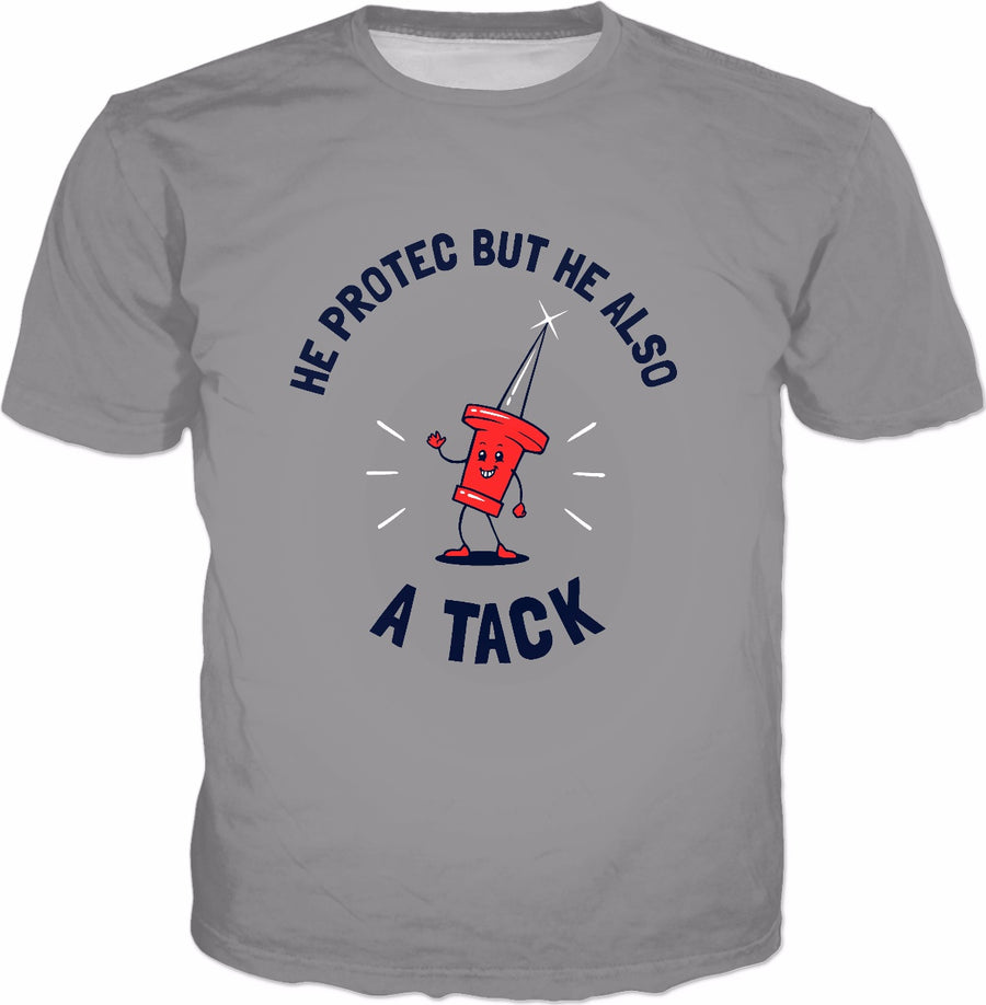 He Protec But He Also A Tack T-Shirt - Attac Meme Pun Tee