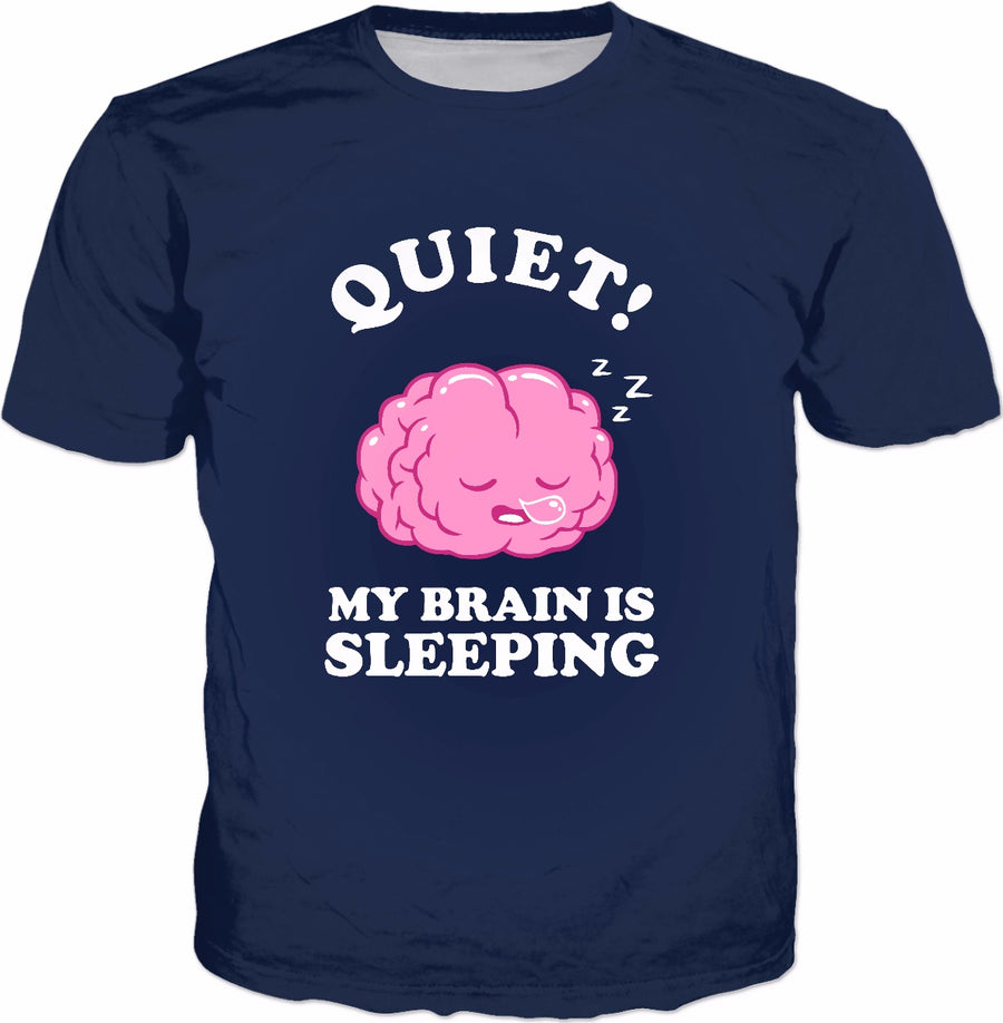 Quiet! My Brain Is Sleeping T-Shirt - Cute Lazy Funny Saying