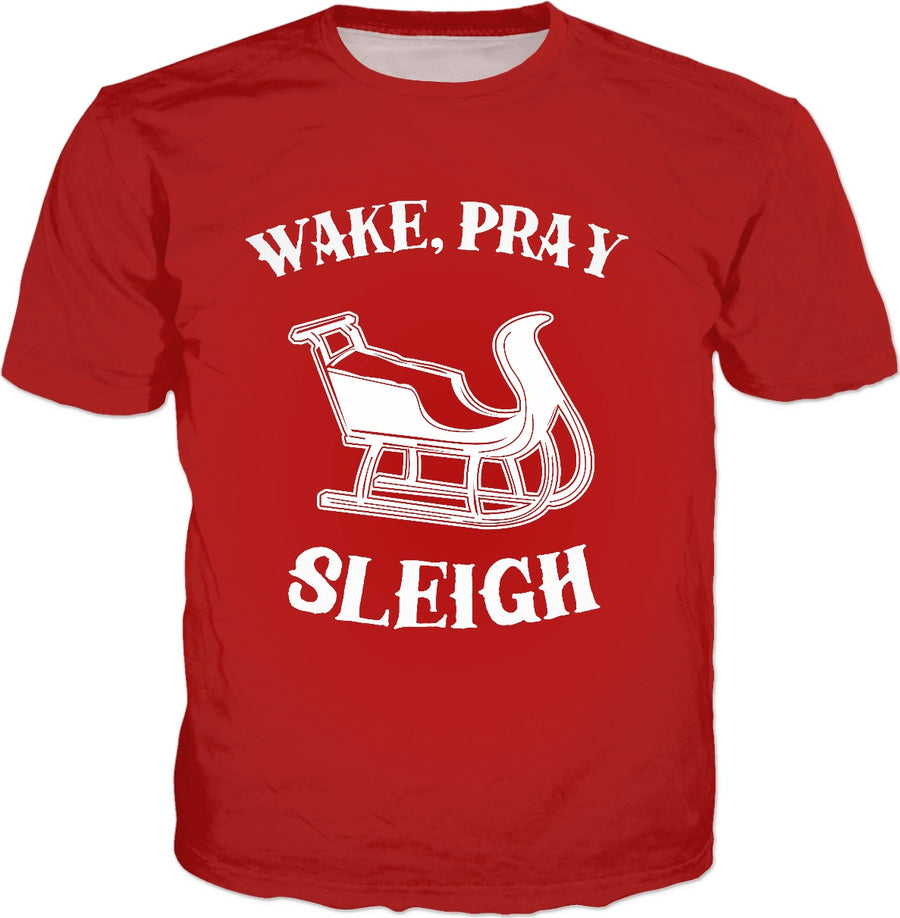 Wake Pray Sleigh T-Shirt - Christmas Funny Slogan Slay
