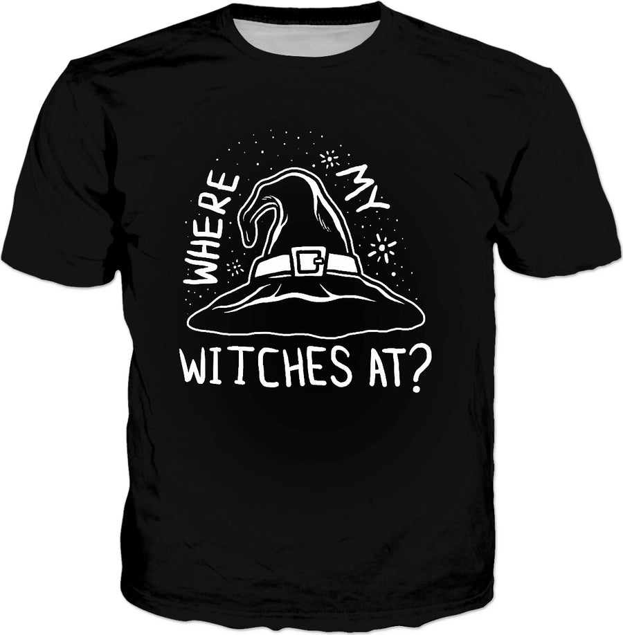 Where My Witches At T-Shirt - Halloween Funny Slogan Tee