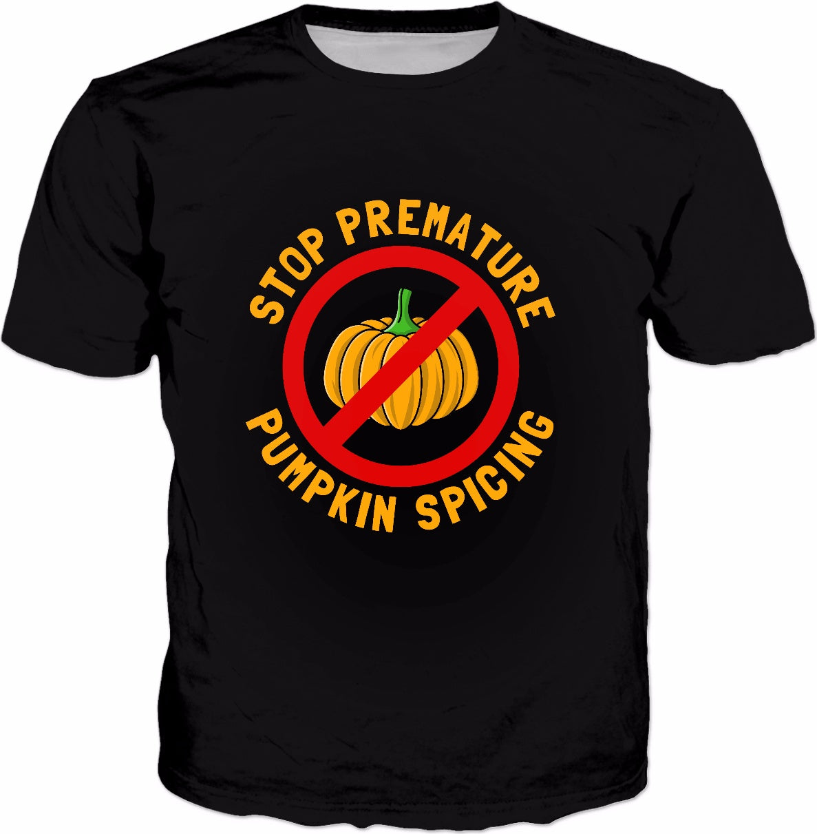 Stop Premature Pumpkin Spicing T-Shirt - Funny Fall Autumn
