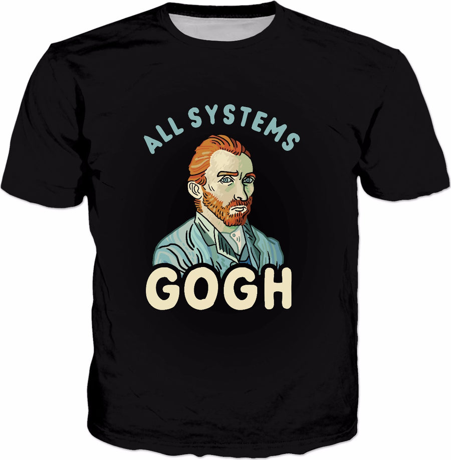 All Systems Gogh T-Shirt - Vincent Van Go Funny Art