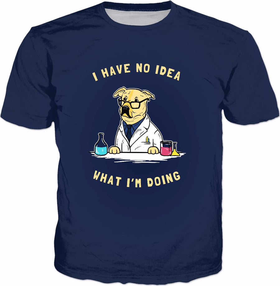 I Have No Idea What I'm Doing T-Shirt - Dog Scientist Meme