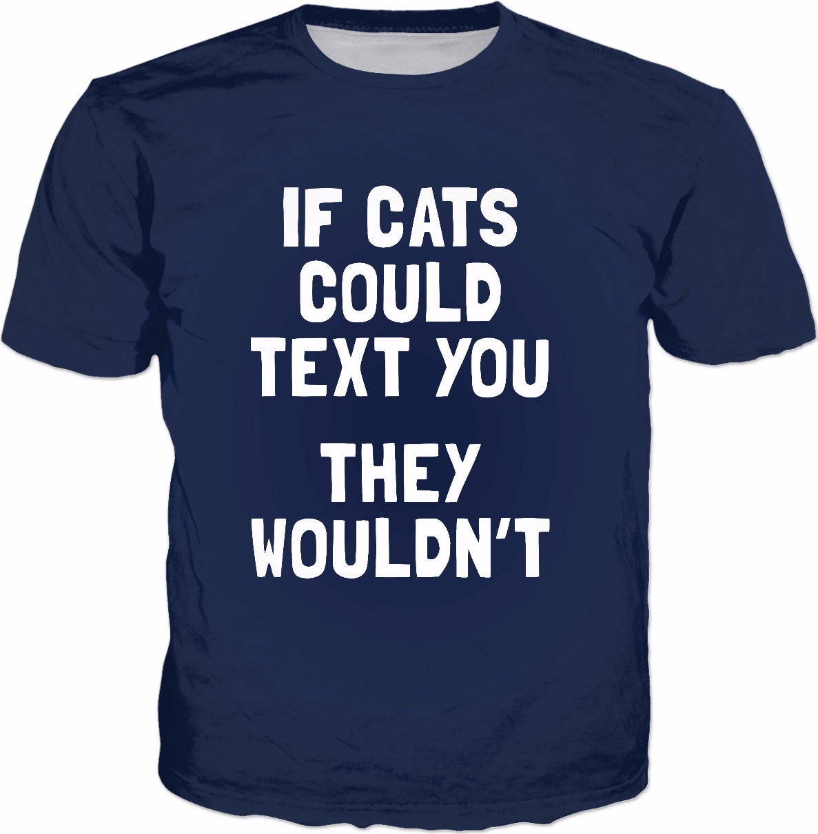 If Cats Could Text You They Wouldn't T-Shirt - Kitten Slogan