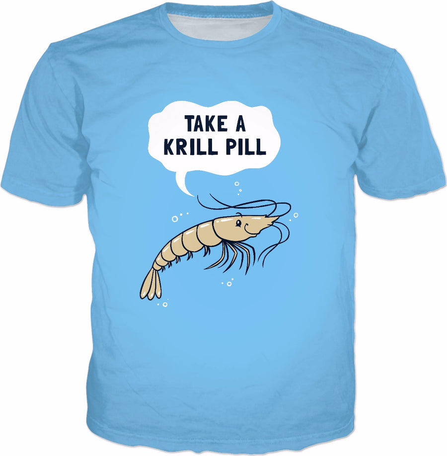Take A Krill Pill T-Shirt - Funny Krill Pun Sarcastic